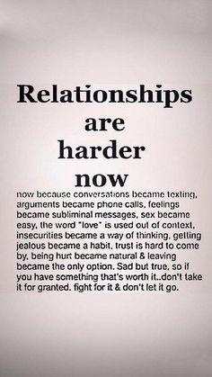 an advertisement with the words'relationshipss are harder now'in black and white