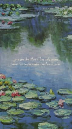 a painting of water lilies with a quote on the bottom right corner and an image of lily pads in the middle