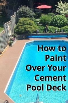 an above ground swimming pool with the words how to paint over your cement pool deck