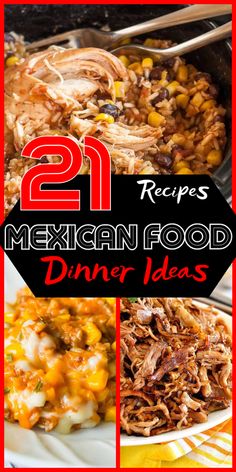 mexican food with text overlay that reads 21 recipes for mexican food dinner ideas on it