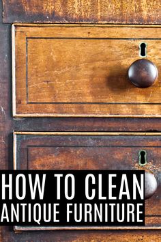 How to Clean Antique Furniture Best Way To Clean Antique Wood Furniture, Clean Antique Wood Furniture, Antique Restoration Wood Furniture, How To Restore Antique Wood Furniture, Cleaning Antique Furniture Wood, Restoring Antique Furniture Wood, Restore Antique Furniture, How To Clean Antique Wood Furniture, Restoring Old Furniture Wood