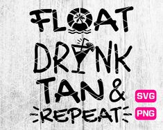 a sign that says float, drink, and tan repeat