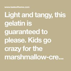 the words light and tangy, this gelatin is guaranted to please kids go crazy for the marshmallow - cre