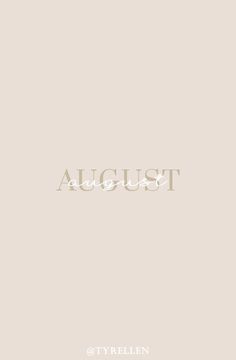 the word august written in white on a beige background