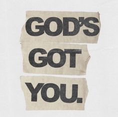 two pieces of torn paper with the words god's got you on them