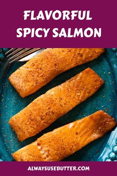 two salmon fillets on a blue plate with text overlay that reads flavorful spicy salmon