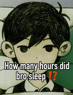 a cartoon character with the words how many hours did bro sleep? in front of him