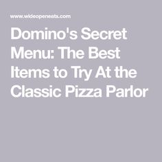 domino's secret menu, the best items to try at the classic pizza parlor