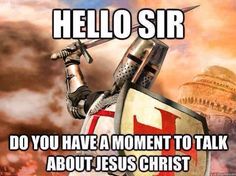 And this accurate meme referencing the crusades: | 22 Things Only History Nerds Will Find Funny About Jesus, Christian Memes, Crusades, Really Funny