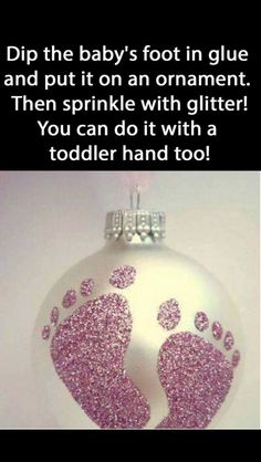 a baby's foot ornament with pink glitters on it and the caption reads dip the baby's foot in glue and put it on an ornament