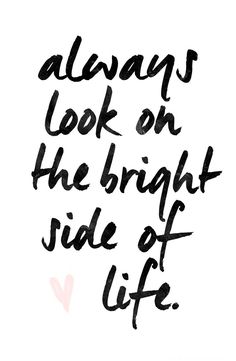 the words, always look on the bright side of life are drawn in black ink