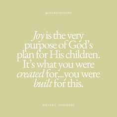 a quote that says, joy is the very purpose of god's plan for his children