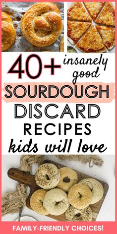 four different pictures with text overlaying the words, 40 + inanely good sourdough discard recipe kids will love