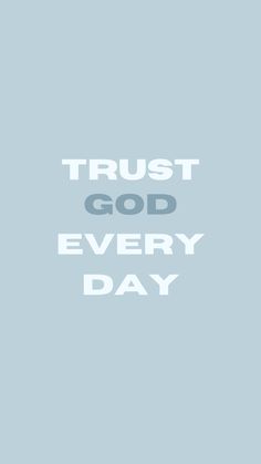 the words trust god every day on a blue background