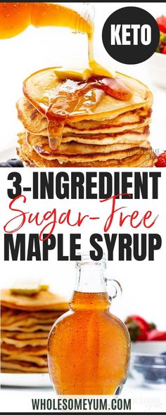 three ingredient sugar - free maple syrup is being poured on top of pancakes with the words, 3 ingredient sugar - free maple syrup