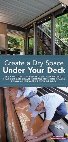 a man laying on top of a wooden deck under a metal roof with the words create a dry space under your deck