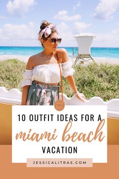 a woman standing in front of the beach with text overlay reading 10 outfit ideas for a miami beach vacation