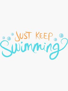 the words'just keep swimming'are painted in blue and orange on a white background