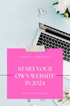 a laptop computer sitting on top of a desk next to a pink sign that says start your own website in 2021