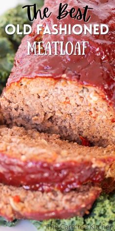 sliced meatloaf on a plate with the text overlay that reads, the best old fashioned meatloaf