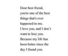 a poem that reads dear best friend, you're one of the best things that's ever happened to me