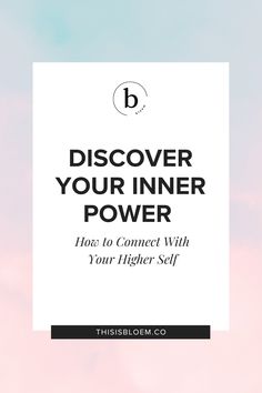 a white square with the words, discovering your inner power how to connect with your higher self