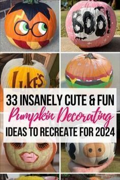 pumpkins decorated for halloween with the words, 33 insannely cute & fun pumpkin decorating ideas to recreat for 2012