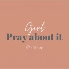 the words girl pray about it are in grey and white on an orange background with black lettering