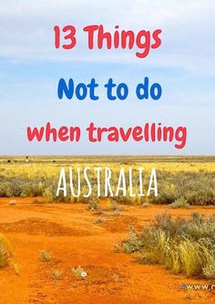 there is a red dirt road with the words 13 things not to do when traveling australia