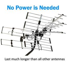 a tv antenna with the words no power is needed last much longer than all other antennas