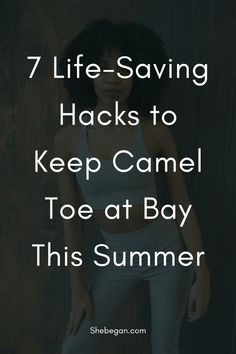 a woman standing in front of a wooden wall with the words 7 life - saving hacks to keep camell toe at bay this summer