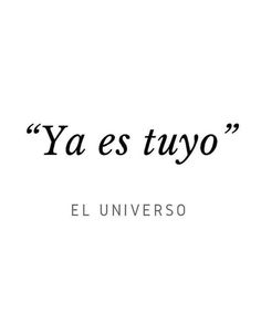 a black and white photo with the words'ya es tuyo'in spanish