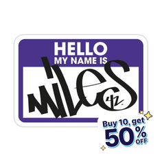 a sticker with the words hello my name is miles and 50 % off on it