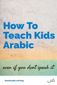 the cover of how to teach kids arabic even if you don't speak it