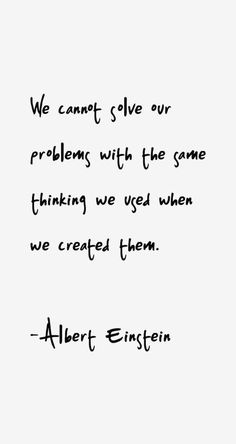 albert einstein quote about problems with the game and thinking we used when we created them