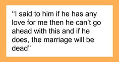 a quote that reads i said to him he has any love for me then he can't go ahead with this and if he does, the marriage will be dead