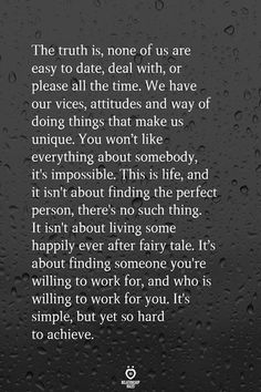 a poem written in the rain on a black background with white writing that reads,'the truth is none of us are easy to date