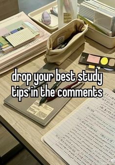 a desk that has some writing on it and the words drop your best study tips in the