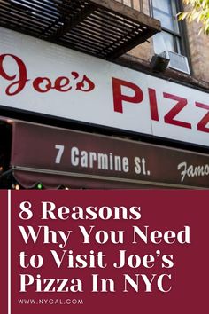 the sign for joe's pizza in new york city with text that reads 8 reasons why you need to visit joe's pizza in nyc