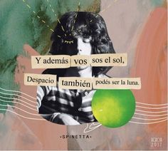 a collage with an image of a woman holding a green apple and the words'y ademas, vos, sos el soil, despaccion, tambien,