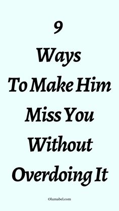 HOW TO MAKE HIM MISS YOU WITHOUT OVERDOING IT Online Dating Advice, Miss You, Relationship Goals