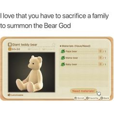 a teddy bear sitting on top of a computer screen with the caption i love that you have to sacrifice a family to summon