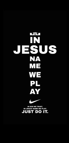 a black and white poster with the words in jesus name we play just do it