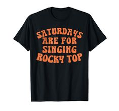 PRICES MAY VARY. Football Season Shirt, Saturdays are for Singing Rocky Top Football players will love this shirt. Lightweight, Classic fit, Double-needle sleeve and bottom hem Rocky Top, Football Season, Football Players, Branded T Shirts, Rocky, Fort, Top Styles, Fashion Branding, Singing