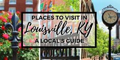 a collage of photos with the words places to visit in louisville, ky