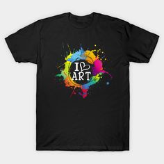 Gifts For Artists, Art Rooms, Elementary Art Rooms, Shirt Painting, I Love Art, Art Studio Space, Funny Gifts For Women, Artist Shirts, Art Enthusiast