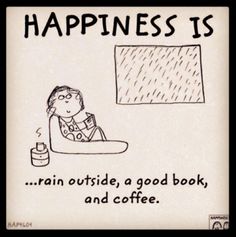 a cartoon drawing of a person sitting in a chair with the caption happiness is rain outside a good book, and coffee