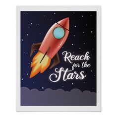 a poster with the words reach for the stars on it and a rocket in the sky