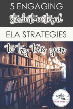 bookshelves with the text 5 engaging student - centered ela strategies to try this year