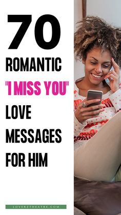 a woman sitting on a couch looking at her cell phone with the text 70 romantic i miss you love messages for him